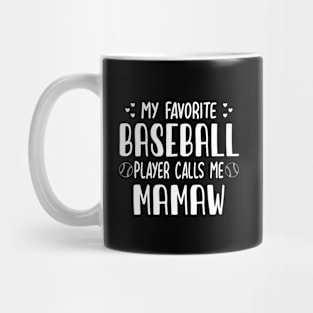 My Favorite Baseball Player Calls Me Mamaw Proud Baseball Mom Mother's Day Mug